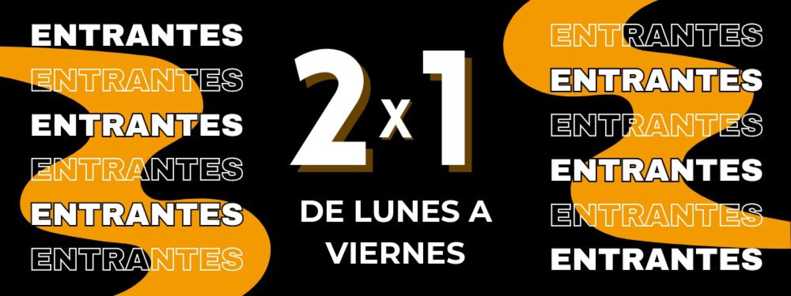 2x1 en Entrantes de Lunes a Viernes
