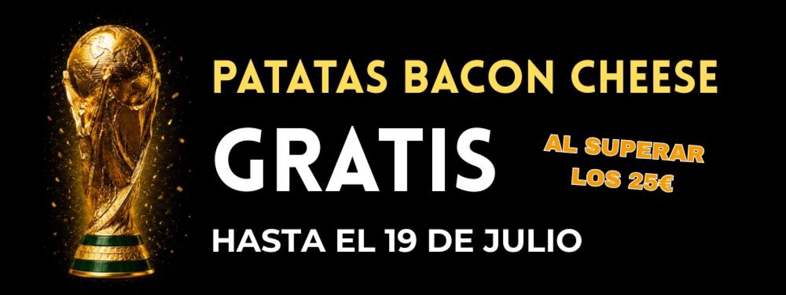 ¡Patatas Bacon Cheese GRATIS!